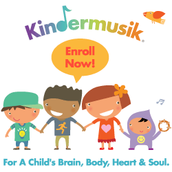 Kindermusik Classes - Enroll Now - For a Child's Brain, Body, Heart & Soul