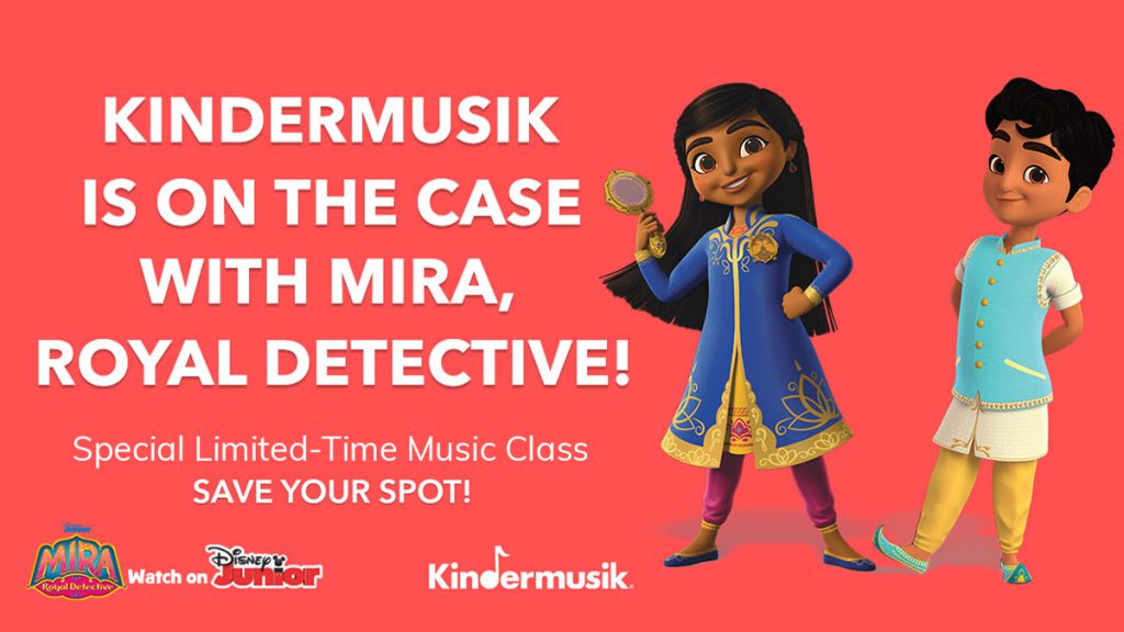 Kindermusik has partnered with Disney Junior to create a special music and movement class featuring the series Mira, Royal Detective! Get all the details and save your spot.